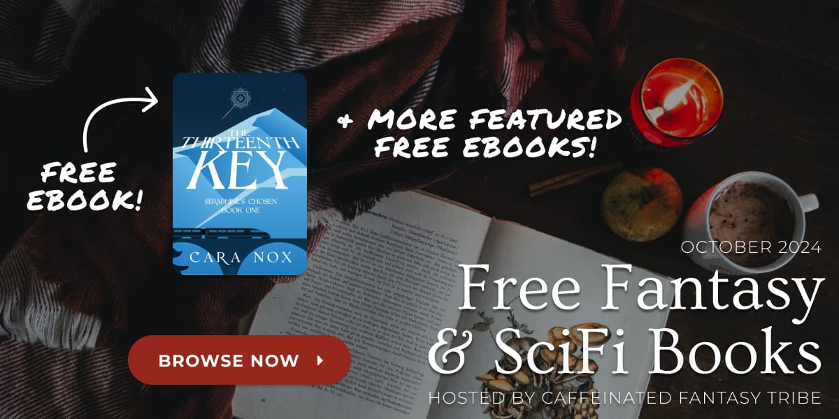 October 2024 Free Fantasy & SciFi Books Hosted by Caffeinated Fantasy Tribe - Free ebook of THE THIRTEENTH KEY & more featured free ebooks! Click to browse all of the books participating in the promo!