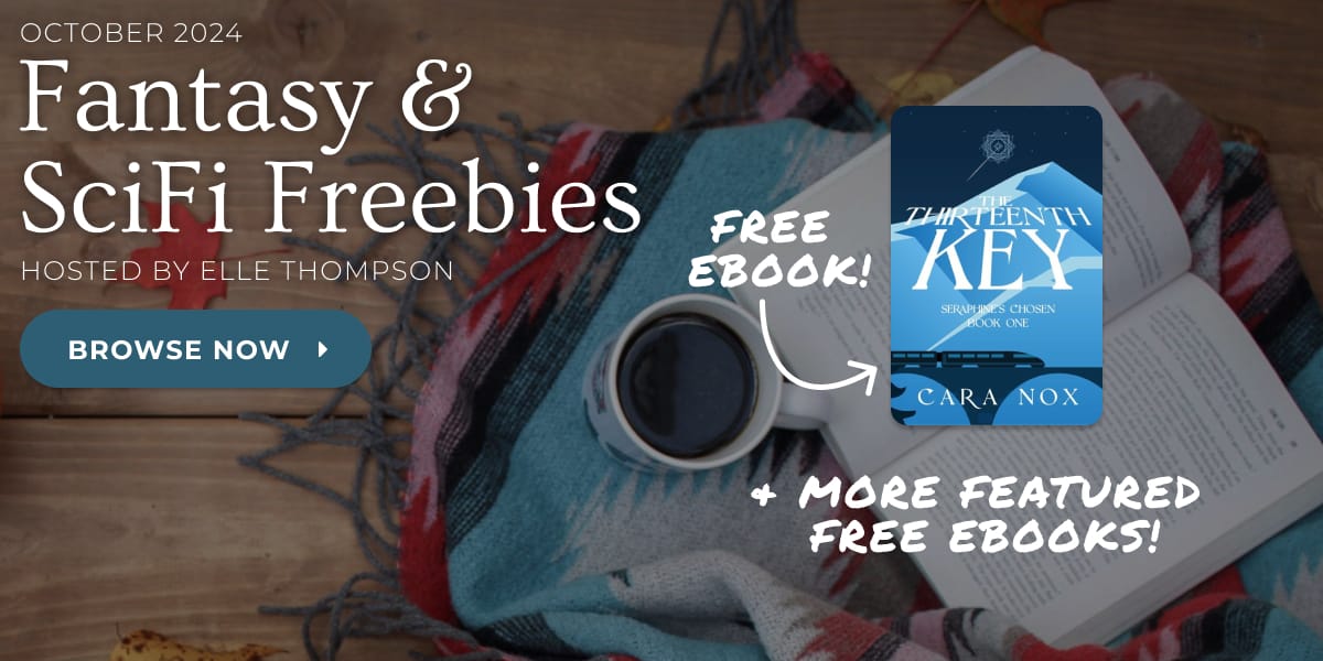 October 2024 Fantasy & SciFi Freebies Hosted by Elle Thompson - Free ebook of THE THIRTEENTH KEY & more featured free ebooks! Click to browse all of the books participating in the promo!